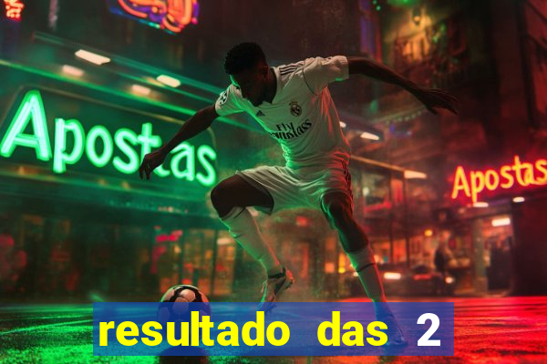resultado das 2 horas da tarde